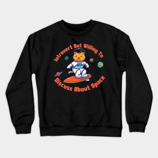 Introvert But Willing To Discuss About Space Crewneck Sweatshirt